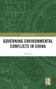 Governing Environmental Conflicts in China (China Policy Series) Governing Environmental Conflicts in China (China Policy Series)