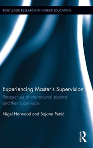 Experiencing Master's Supervision: Perspectives of international students and their supervisors (Routledge Research in Higher Education) Experiencing Master's Supervision: Perspectives of international students and their supervisors (Routledge Research in Higher Education)