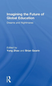 Imagining the Future of Global Education: Dreams and Nightmares Imagining the Future of Global Education: Dreams and Nightmares