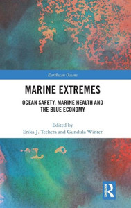 Marine Extremes: Ocean Safety, Marine Health and the Blue Economy (Earthscan Oceans) Marine Extremes: Ocean Safety, Marine Health and the Blue Economy (Earthscan Oceans)