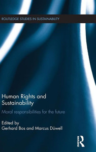 Human Rights and Sustainability: Moral responsibilities for the future (Routledge Studies in Sustainability)