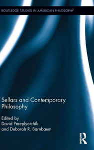 Sellars and Contemporary Philosophy (Routledge Studies in American Philosophy) Sellars and Contemporary Philosophy (Routledge Studies in American Philosophy)