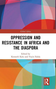 Oppression and Resistance in Africa and the Diaspora (Global Africa) Oppression and Resistance in Africa and the Diaspora (Global Africa)