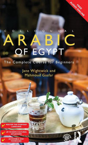 Colloquial Arabic of Egypt: The Complete Course for Beginners (Colloquial Series) Colloquial Arabic of Egypt: The Complete Course for Beginners (Colloquial Series)