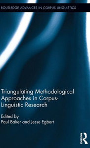 Triangulating Methodological Approaches in Corpus-Linguistic Research (Routledge Advances in Corpus Linguistics) Triangulating Methodological Approaches in Corpus-Linguistic Research (Routledge Advances in Corpus Linguistics)