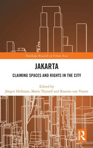 Jakarta: Claiming spaces and rights in the city (Routledge Research on Urban Asia)
