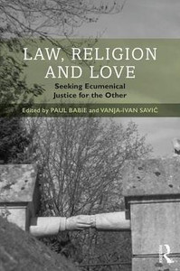 Law, Religion and Love: Seeking Ecumenical Justice for the Other (Law and Religion)