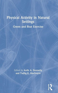 Physical Activity in Natural Settings: Green and Blue Exercise