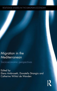 Migration in the Mediterranean: Socio-economic perspectives (Routledge Studies in the European Economy) Migration in the Mediterranean: Socio-economic perspectives (Routledge Studies in the European Economy)