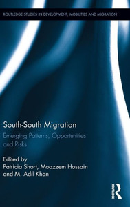South-South Migration: Emerging Patterns, Opportunities and Risks (Routledge Studies in Development, Mobilities and Migration)