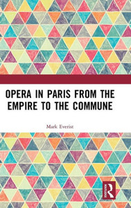 Opera in Paris from the Empire to the Commune Opera in Paris from the Empire to the Commune
