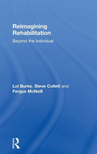 Reimagining Rehabilitation: Beyond the Individual Reimagining Rehabilitation: Beyond the Individual