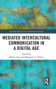 Mediated Intercultural Communication in a Digital Age (Routledge Research in Communication Studies)