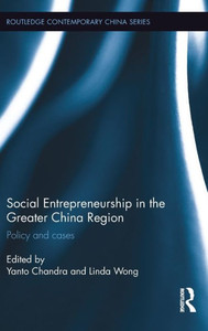 Social Entrepreneurship in the Greater China Region: Policy and Cases (Routledge Contemporary China Series)
