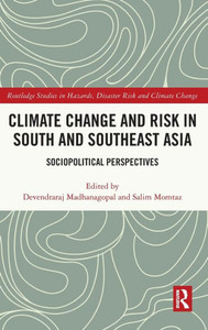 Climate Change and Risk in South and Southeast Asia (Routledge Studies in Hazards, Disaster Risk and Climate Change)