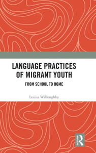 Language Practices of Migrant Youth: From School to Home