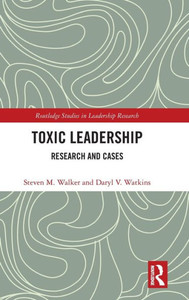Toxic Leadership (Routledge Studies in Leadership Research)