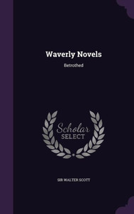 Waverly Novels: Betrothed Waverly Novels: Betrothed