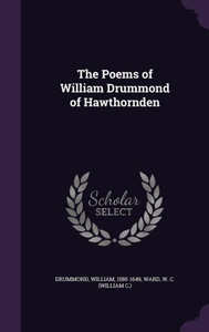 The Poems of William Drummond of Hawthornden The Poems of William Drummond of Hawthornden