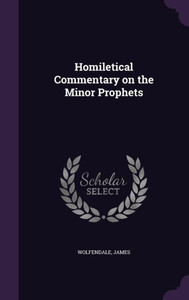 Homiletical Commentary on the Minor Prophets
