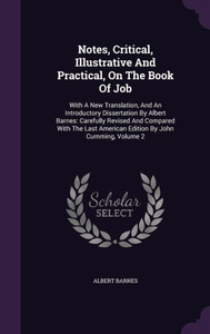 Notes, Critical, Illustrative And Practical, On The Book Of Job: With A New Translation, And An Introductory Dissertation By Albert Barnes: Carefully ... American Edition By John Cumming, Volume 2