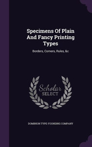 Specimens Of Plain And Fancy Printing Types: Borders, Corners, Rules, &c