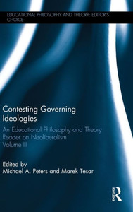 Contesting Governing Ideologies: An Educational Philosophy and Theory Reader on Neoliberalism, Volume III (Educational Philosophy and Theory: EditorÆs Choice) Contesting Governing Ideologies: An Educational Philosophy and Theory Reader on Neoliberalism, Volume III (Educational Philosophy and Theory: EditorÆs Choice)