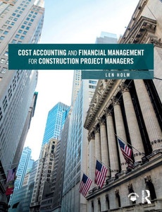 Cost Accounting and Financial Management for Construction Project Managers Cost Accounting and Financial Management for Construction Project Managers