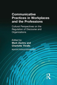 Communicative Practices in Workplaces and the Professions (Baywood's Technical Communications)