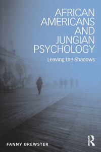 African Americans and Jungian Psychology: Leaving the Shadows African Americans and Jungian Psychology: Leaving the Shadows