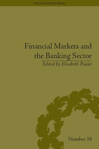 Financial Markets and the Banking Sector: Roles and Responsibilities in a Global World (Financial History)