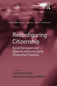Reconfiguring Citizenship (Contemporary Social Work Studies) Reconfiguring Citizenship (Contemporary Social Work Studies)