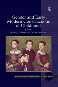 Gender and Early Modern Constructions of Childhood (Women and Gender in the Early Modern World)