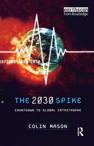 The 2030 Spike: Countdown to Global Catastrophe The 2030 Spike: Countdown to Global Catastrophe