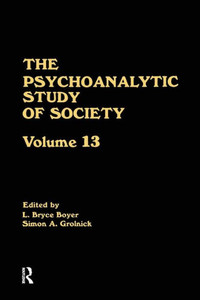 The Psychoanalytic Study of Society, V. 13: Essays in Honor of Weston LaBarre The Psychoanalytic Study of Society, V. 13: Essays in Honor of Weston LaBarre
