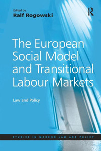 The European Social Model and Transitional Labour Markets (Studies in Modern Law and Policy) The European Social Model and Transitional Labour Markets (Studies in Modern Law and Policy)