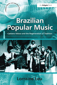 Brazilian Popular Music (Ashgate Popular and Folk Music Series) Brazilian Popular Music (Ashgate Popular and Folk Music Series)