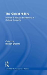 The Global Hillary: Women's Political Leadership in Cultural Contexts (Leadership: Research and Practice) The Global Hillary: Women's Political Leadership in Cultural Contexts (Leadership: Research and Practice)