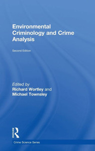 Environmental Criminology and Crime Analysis (Crime Science Series) Environmental Criminology and Crime Analysis (Crime Science Series)