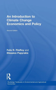 An Introduction to Climate Change Economics and Policy (Routledge Textbooks in Environmental and Agricultural Economics) An Introduction to Climate Change Economics and Policy (Routledge Textbooks in Environmental and Agricultural Economics)