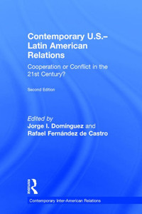 Contemporary U.S.-Latin American Relations: Cooperation or Conflict in the 21st Century? (Contemporary Inter-American Relations) Contemporary U.S.-Latin American Relations: Cooperation or Conflict in the 21st Century? (Contemporary Inter-American Relations)