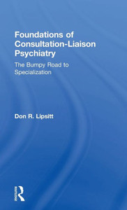 Foundations of Consultation-Liaison Psychiatry: The Bumpy Road to Specialization Foundations of Consultation-Liaison Psychiatry: The Bumpy Road to Specialization