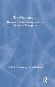 The Humachine: Humankind, Machines, and the Future of Enterprise The Humachine: Humankind, Machines, and the Future of Enterprise
