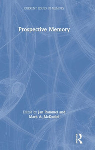 Prospective Memory (Current Issues in Memory) Prospective Memory (Current Issues in Memory)