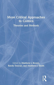 More Critical Approaches to Comics: Theories and Methods