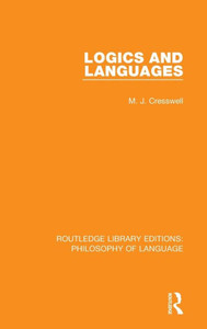 Logics and Languages (Routledge Library Editions: Philosophy of Language) Logics and Languages (Routledge Library Editions: Philosophy of Language)