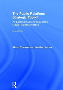 The Public Relations Strategic Toolkit: An Essential Guide to Successful Public Relations Practice The Public Relations Strategic Toolkit: An Essential Guide to Successful Public Relations Practice