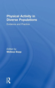 Physical Activity in Diverse Populations: Evidence and Practice Physical Activity in Diverse Populations: Evidence and Practice