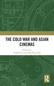 The Cold War and Asian Cinemas The Cold War and Asian Cinemas