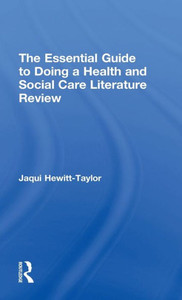 The Essential Guide to Doing a Health and Social Care Literature Review The Essential Guide to Doing a Health and Social Care Literature Review